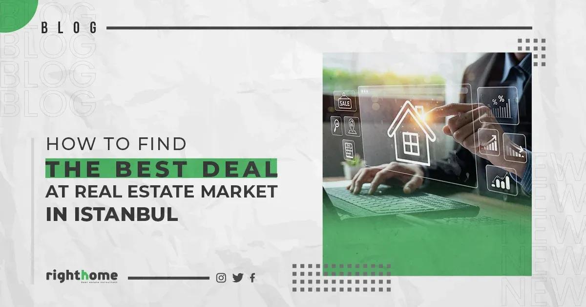 how to find the best deal at real estate market in Istanbul