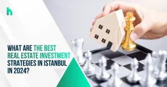 What are the best real estate investment strategies in Istanbul in 2024?