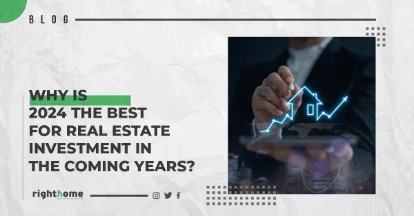 Why is 2024 the best for real estate investment in the coming years?