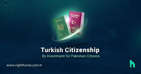 Turkish Citizenship by Investment for Pakistani Citizens
