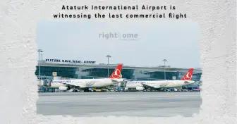 Ataturk International Airport  is witnessing the last commercial flight