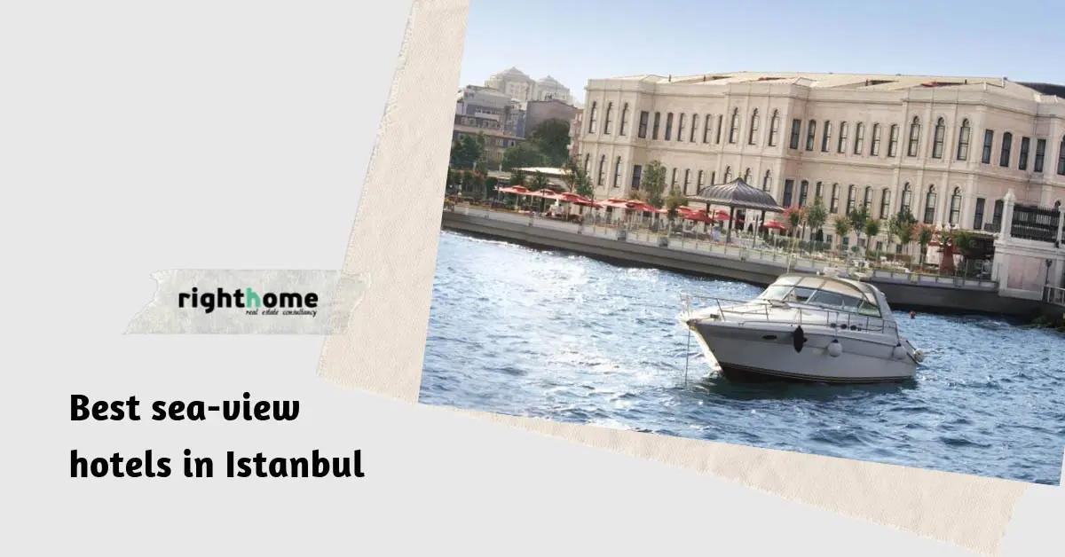 بهترین هتل های دیدنی استانبول به همراه منظره دريا