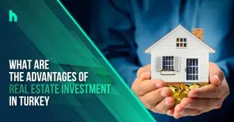 What are the advantages of real estate investment in Turkey