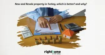 New and Resale property in Turkey, which is better? and why?