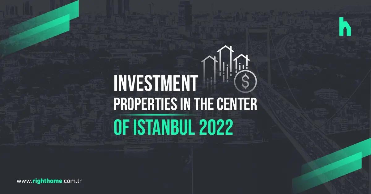 Investment properties in the center of Istanbul 2022
