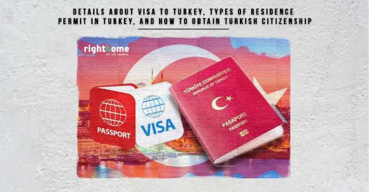 Details about Visa to Turkey, types of residence permit in Turkey, and how to obtain Turkish citizenship
