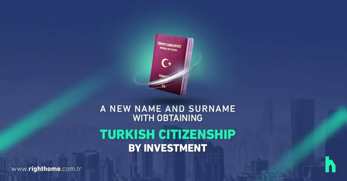 A new name and surname with obtaining Turkish citizenship through investment