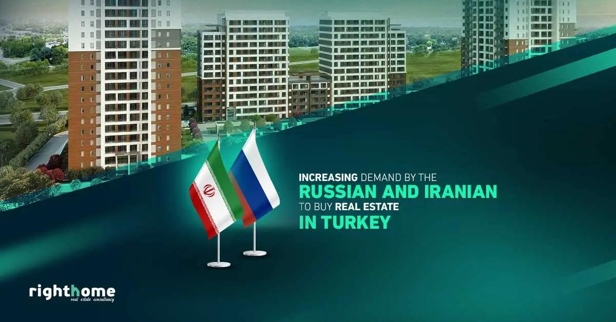 Increasing demand by the Russian and Iranian to buy real estate in Turkey