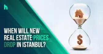 When will new real estate prices drop in Istanbul?