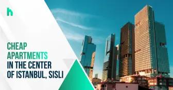 Cheap apartments in the center of Istanbul, Sisli