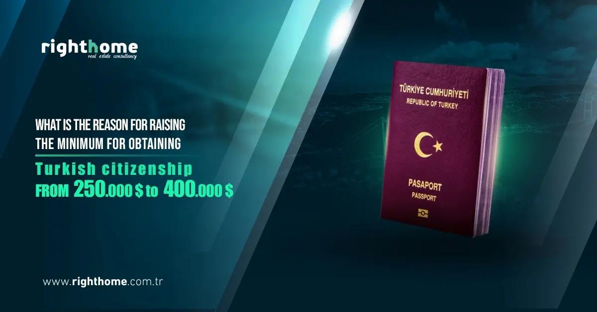 What is the reason for raising the minimum for obtaining Turkish citizenship from $250.000 to $400.000?
