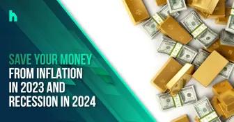 Save your money from inflation in 2023 and recession in 2024