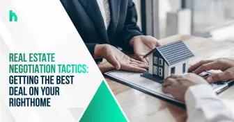 Real Estate Negotiation Tactics: Getting the Best Deal on Your Right Home