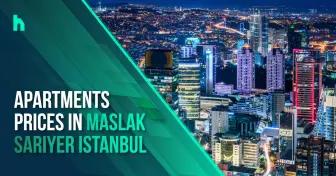 apartments prices in Maslak Sarıyer Istanbul