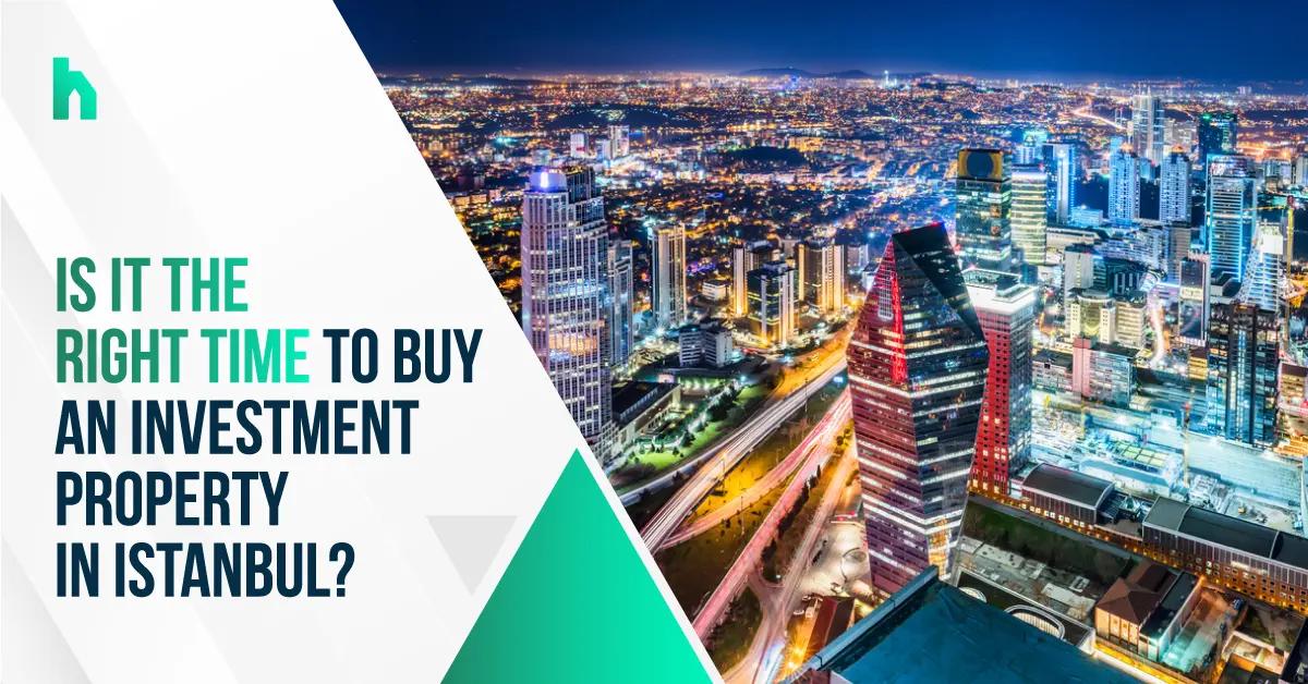Is it the right time to buy an investment property in Istanbul?