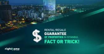 Rental/ resale guarantee of properties in Istanbul. Fact or trick!