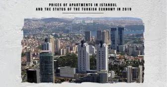 Prices of apartments in Istanbul and the status of the Turkish economy in 2019