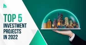 Top 5 investment projects in 2022