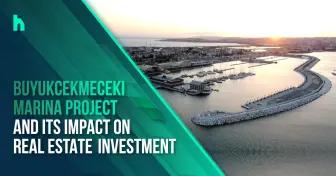 Buyukcekmece Marina Project and its impact on real estate investment